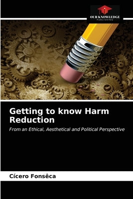Getting to know Harm Reduction by Fonsêca, Cícero