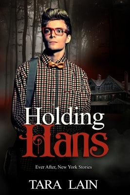 Holding Hans: A Dark, Fairy Tale Retelling Romance by Lain, Tara