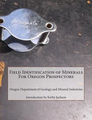 Field Identification of Minerals For Oregon Prospectors by Jackson, Kerby