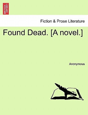 Found Dead. [A Novel.] by Anonymous