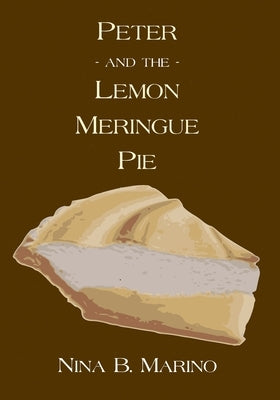 Peter and the Lemon Meringue Pie by Marino, Nina B.