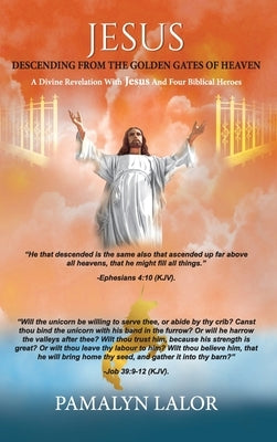 Jesus Descending from the Golden Gates of Heaven by Lalor, Pamalyn