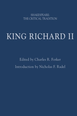 King Richard II: Shakespeare: The Critical Tradition by Forker, Charles R.