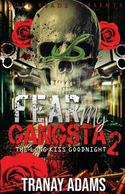 Fear My Gangsta 2: The Long Kiss Goodnight by Adams, Tranay