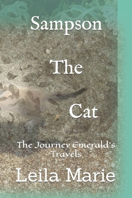 Sampson The Cat: The Journey Emerald's Travels by Marie, Leila