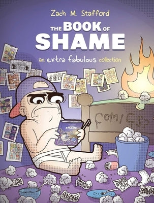 The Book of Shame: An Extra Fabulous Collection by Stafford, Zach M.