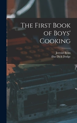 The First Book of Boys' Cooking by Beim, Jerrold 1910-1957