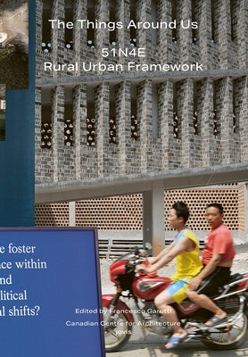 The Things Around Us:51n4e and Rural Urban Framework by Garutti, Francesco