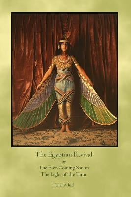 The Egyptian Revival by Achad, Frater