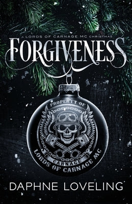 Forgiveness: A Lords of Carnage MC Christmas by Loveling, Daphne