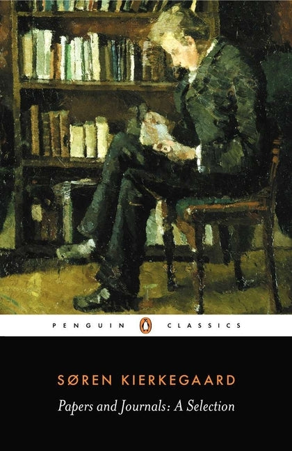 Papers and Journals: A Selection by Kierkegaard, Søren