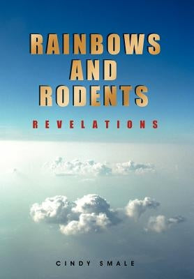 Rainbows and Rodents: Revelations by Smale, Cindy