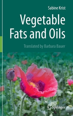 Vegetable Fats and Oils by Krist, Sabine