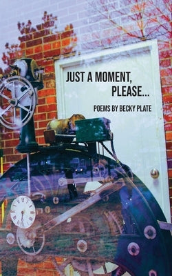 Just A Moment Please by Plate, Becky