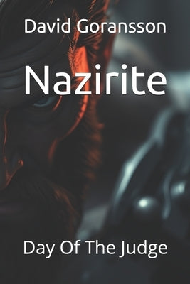 Nazirite: Day Of The Judge by Goransson, David