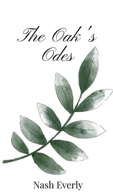The Oak's Odes by Everly, Nash
