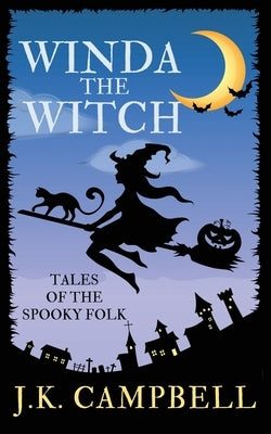 Winda the Witch: Tales of the Spooky Folk by Campbell, J. K.