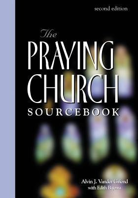 Praying Church Sourcebook 2nd Edition by Vander Griend, Alvin J.