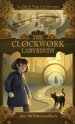 The Clockwork Labyrinth by McNab-Lundbäck, Alex