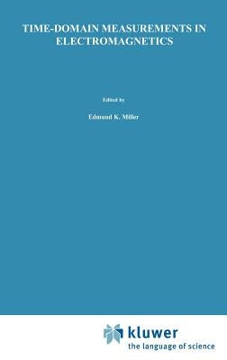 Time-Domain Measurements in Electromagnetics by Miller, Edmund K.