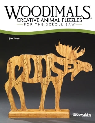 Woodimals: Creative Animal Puzzles for the Scroll Saw by Sweet, Jim