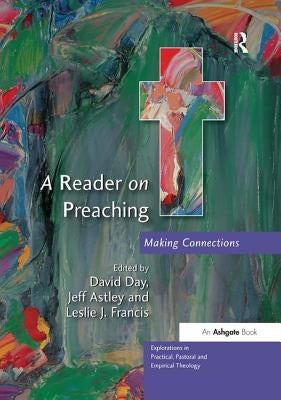 A Reader on Preaching: Making Connections by Astley, Jeff