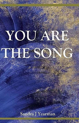 You Are The Song by Yearman, Sandra J.