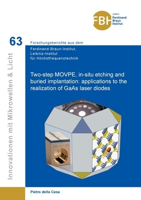Two-step MOVPE, in-situ etching and buried implantation: applications to the realization of GaAs laser diodes by Della Casa, Pietro