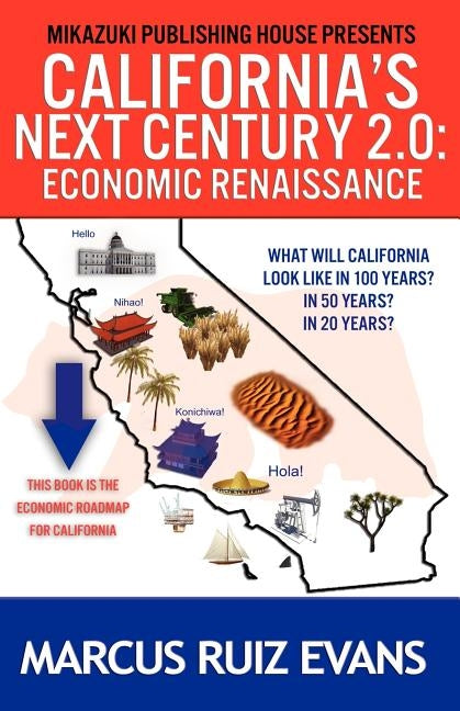 California's Next Century 2.0: Economic Renaissance: California's Next 100 Years by Evans, Marcus Ruiz