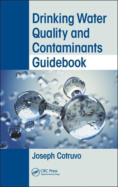 Drinking Water Quality and Contaminants Guidebook by Cotruvo, Joseph