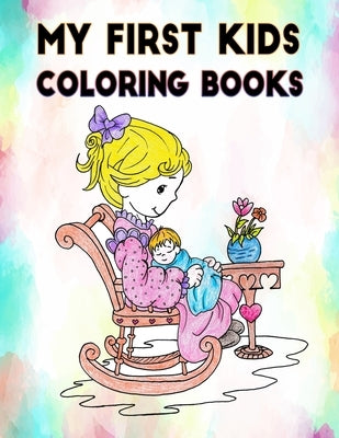My First Kids Coloring Book: Discover This Collection Of Coloring Pages for kids ages 4-12 by Roxanne, Dina
