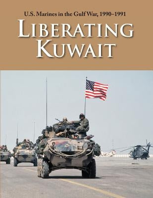 U.S. Marines in the Gulf War, 1990-1991: Liberating Kuwait by Westermeyer, Paul W.