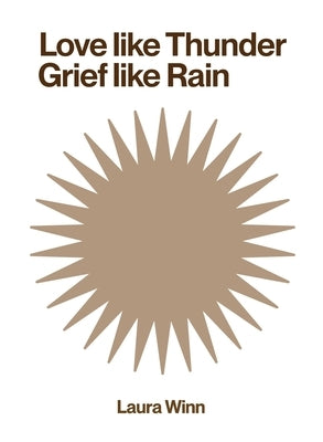 Love Like Thunder Grief Like Rain by Winn, Laura