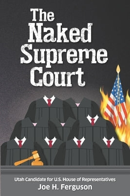 The Naked Supreme Court by Ferguson, Joe H.