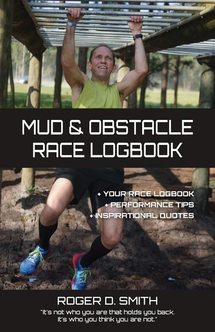 Mud and Obstacle Race Logbook by Smith, Roger D.