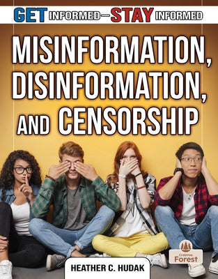 Misinformation, Disinformation, and Censorship by Hudak, Heather C.