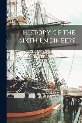 History of the Sixth Engineers by Anonymous