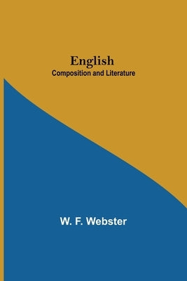 English; Composition And Literature by F. Webster, W.