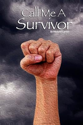 Call Me A Survivor by Carnes, Michael J.