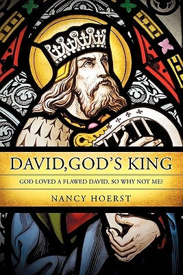 David, God's King by Hoerst, Nancy