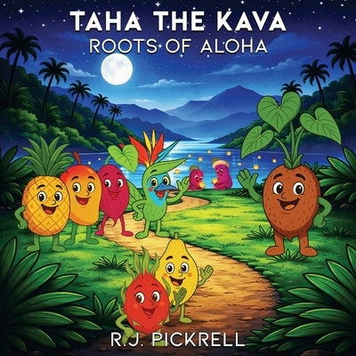Taha the Kava: Roots of Aloha by Pickrell, R. J.