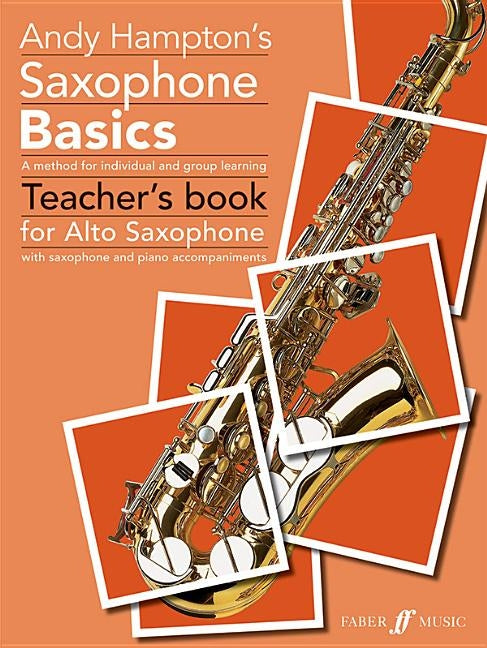 Saxophone Basics: A Method for Individual and Group Learning (Teacher's Book) (Alto Saxophone) by Hampton, Andy
