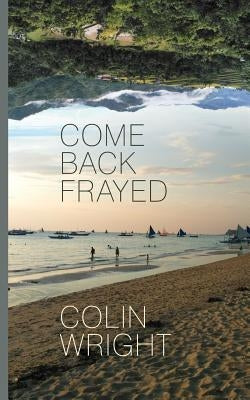 Come Back Frayed by Wright, Colin