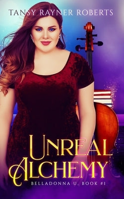 Unreal Alchemy by Roberts, Tansy Rayner