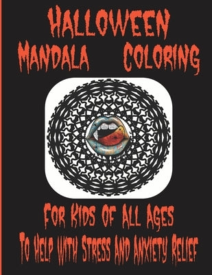 Halloween Mandala Coloring: For Kids Of All Ages To Help With Stress And Anxiety Relief by B, M. L.