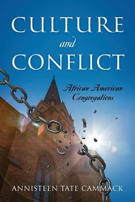 Culture and Conflict: African American Congregations by Cammack, Annisteen Tate