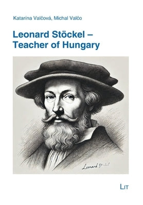 Leonard Stöckel - Teacher of Hungary by Lit Verlag