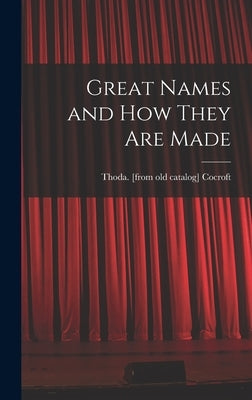 Great Names and How They Are Made by Cocroft, Thoda