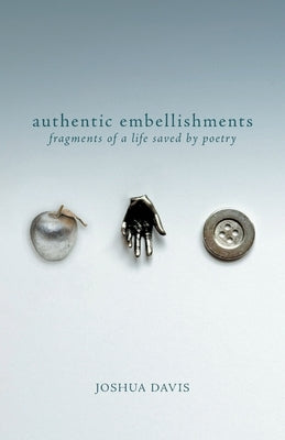 Authentic Embellishments by Davis, Joshua