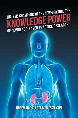 Dialysis Champions of the New-Era Thru the Knowledge Power of "Evidence-Based Practice Research" by Zuleta, Bsn Cnn